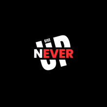 Never Ever Give Up - Unisex Adult Tee