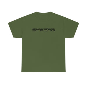Taking The Day Off From Being Strong #2 Unisex Heavy Cotton Tee